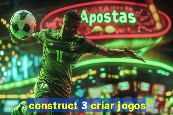 construct 3 criar jogos